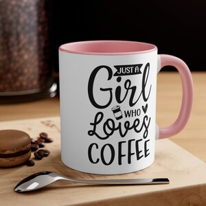 Accent Coffee Mug, 11oz, Just A Girl Who Loves Coffee, Coffee Cup, Coffee Must Haves, Coffee Lovers, Every Occasion Gift, Christmas Gift