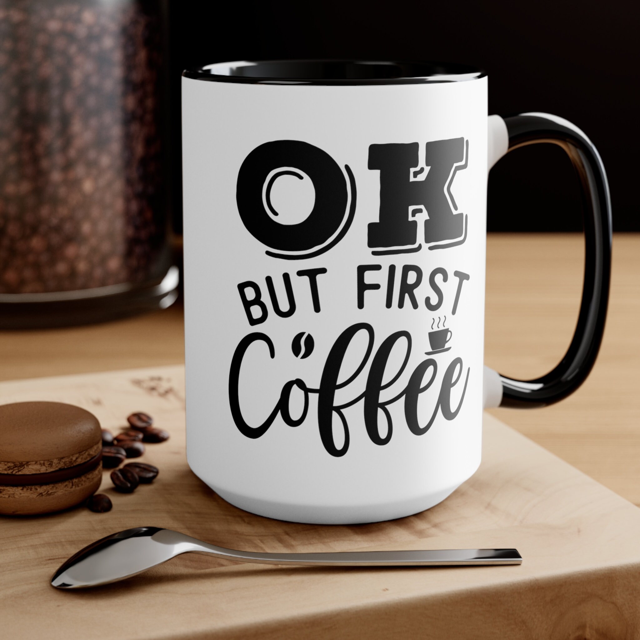 Accent Mugs 11-15oz, OK but First Coffee, Coffee Cup, Coffee Mug, Coffee  Must Have, Coffee Lovers, Every Occasion Gift, Christmas Gift - Etsy