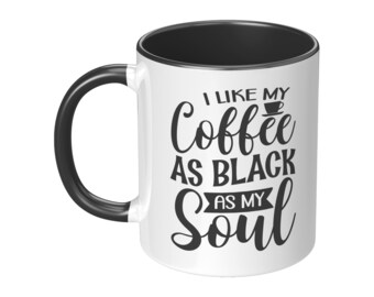 I Like My Coffee as Black as My Soul  Popular Gift Ideas  11oz Accent Mug  White  Two Tone Coffee Cup Mothers  Mommy Stuff Mothers Day