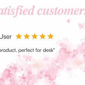May include: A customer review graphic featuring the text Satisfied customers, an orange circle with the letter E, five yellow stars, and the text Great product, perfect for desk, set against a background of soft pink watercolor flowers.