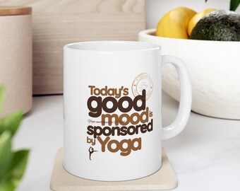 Yoga inspired Mug, 11oz Coffee Mug, Ceramic Mug, Positive Affirmation, Good Mood, Mindfulness, Wellness Gift, Yoga Enthusiast, Coffee Lover