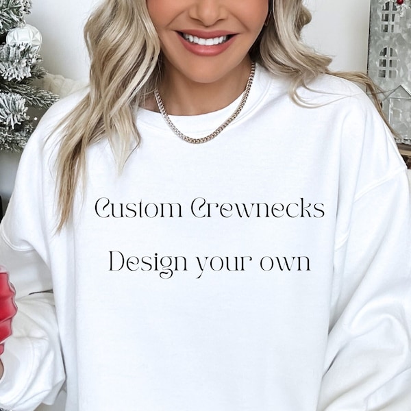 Custom Design your Own Crewnecks, Custom make your own Sweatshirts, Design your Own Sweatshirts. Make your own Design Crewnecks, Custom