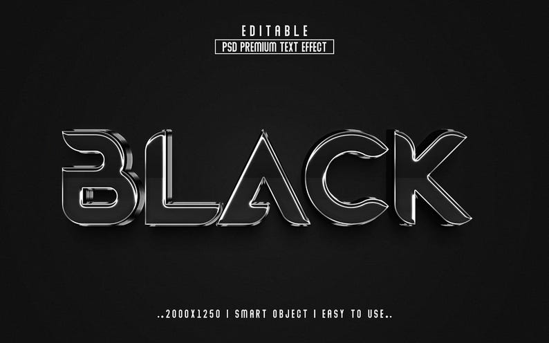 Może przedstawiać: Cyfrowy projekt graficzny przedstawiający słowo BLACK pogrubioną, metaliczną, tr&oacute;jwymiarową czcionką. Nad tekstem znajduje się pole z napisem EDITABLE PSD PREMIUM TEXT EFFECT, a pod nim tekst ..2000X1250 I SMART OBJECT I EASY TO USE..