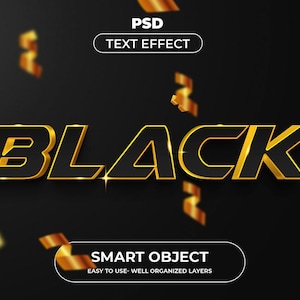 Może przedstawiać: Cyfrowa grafika przedstawiająca słowo BLACK pogrubionymi, czarnymi literami 3D ze złotymi, metalicznymi obrysami. Tekst jest wyśrodkowany na ciemnym tle z unoszącymi się złotymi wstążkami. Etykiety zawierają napisy PSD TEXT EFFECT oraz SMART OBJECT.