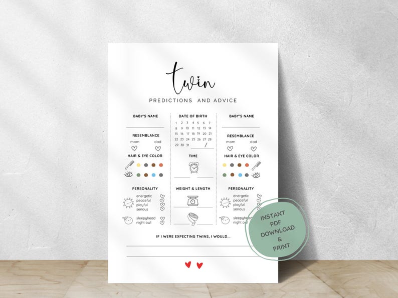 May include: Printable twin baby shower game with a calendar for predicting the date of birth, time of birth, resemblance, hair and eye color, personality, weight and length. The game includes the text "Twin Predictions and Advice" and "If I were expecting twins, I would..."