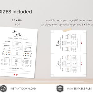 May include: Printable twin baby shower game with predictions and advice for the parents. The game includes sections for baby's name, date of birth, resemblance, hair and eye color, personality, weight and length, and a section for the parents to write what they would do if they were expecting twins. The game is available in two sizes: 8.5 x 11 inches and 5 x 7 inches.