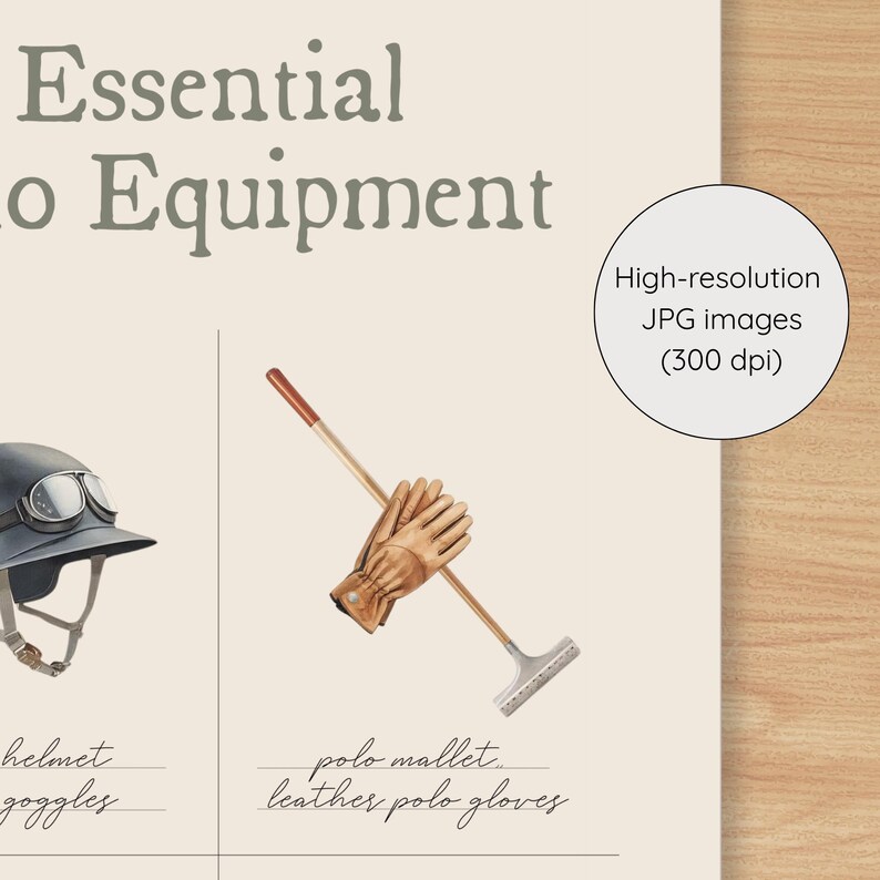 May include: An illustration of essential polo equipment. The image features a vintage-style helmet with goggles, a polo mallet, and leather polo gloves. The text "Essential Polo Equipment" is at the top. A circle with the text "High-resolution JPG images (300 dpi)" is on the right.