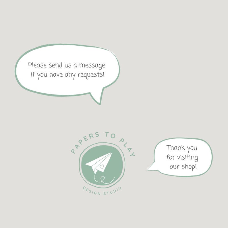 May include: A light green and white logo with the text "PAPERS TO PLAY DESIGN STUDIO" and a paper airplane illustration. Two speech bubbles contain the text "Please send us a message if you have any requests!" and "Thank you for visiting our shop!"