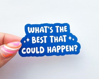 Pegatina de afirmación positiva: ¿Qué es lo mejor que podría pasar?