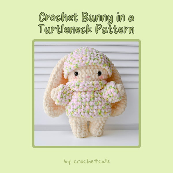 Crochet Bunny with a Turtleneck Sweater and Hat Plushie Pattern