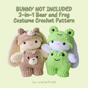 2-in-1 Crochet Bear and Frog Costume Pattern *BUNNY NOT INCLUDED*