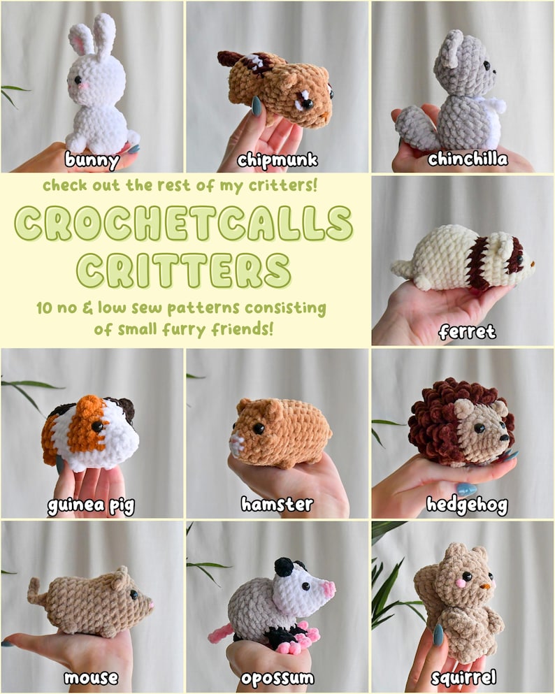 May include: Crochet patterns for 10 small animal plushies, including a bunny, chipmunk, chinchilla, ferret, guinea pig, hamster, hedgehog, mouse, opossum, and squirrel. The plushies are made with soft, fuzzy yarn and have adorable faces.