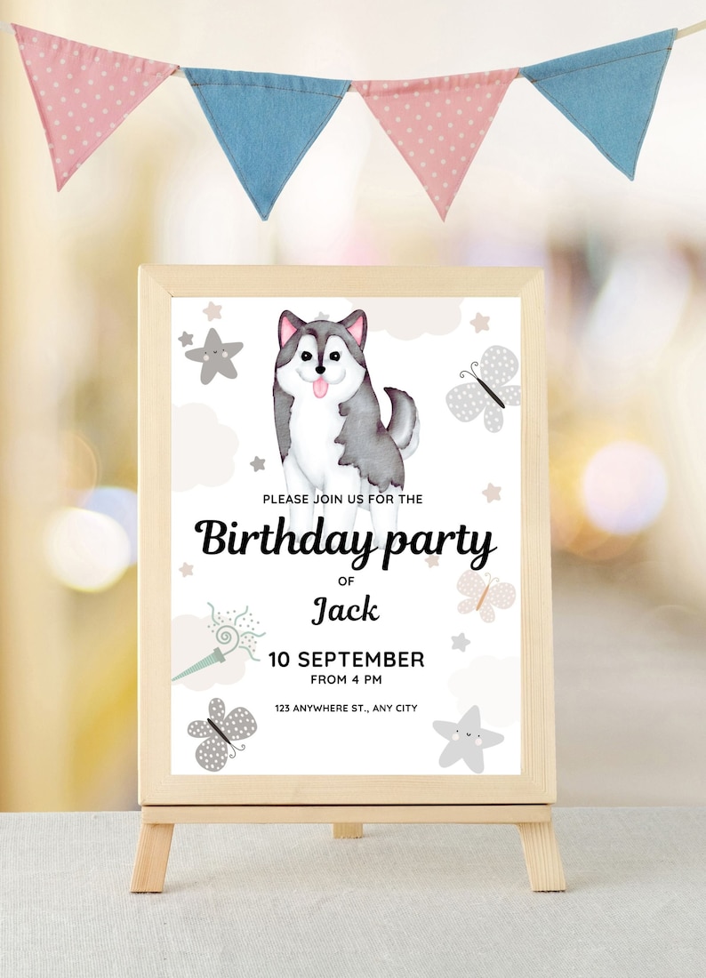 May include: A white birthday party invitation with a cartoon husky dog, butterflies, and stars. The text reads "Please join us for the Birthday party of Jack 10 September from 4 PM 123 Anywhere St., Any City".