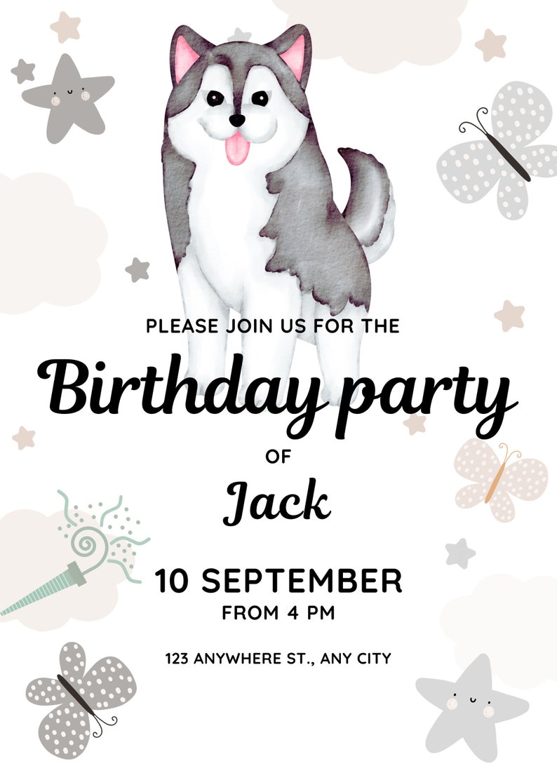 May include: A birthday party invitation featuring a watercolor illustration of a grey and white husky dog with a pink tongue sticking out. The invitation includes the text "Please join us for the Birthday party of Jack 10 September from 4 PM 123 Anywhere St., Any City".