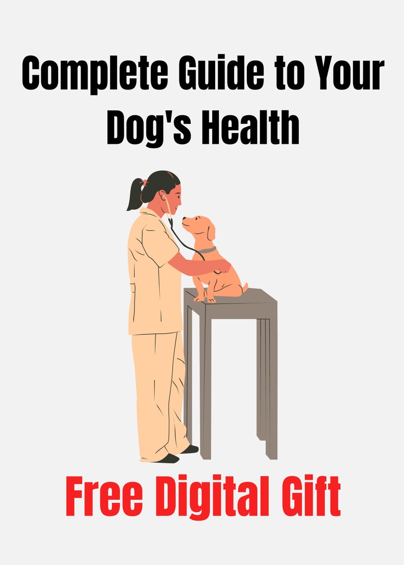 May include: A veterinarian examines a brown dog on an examination table. The text "Complete Guide to Your Dog's Health" is at the top of the image. The text "Free Digital Gift" is at the bottom of the image.
