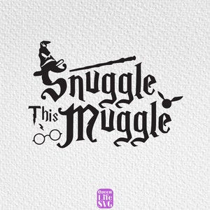Snuggle This Muggle Svg, Magical Wizardy Svg, Magical Svg, Wizardy Svg, Wizard Movie Svg, Mugggle Svg, Custom HP Gifts Svg, Instant Download
