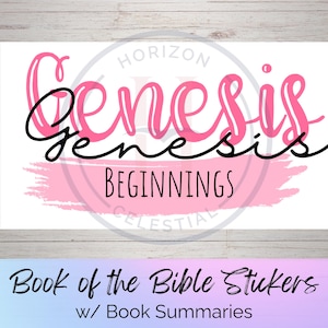 May include: A rectangular sticker featuring the word Genesis in large pink script, the word Genesis in smaller black script, and the word BEGINNINGS in black capital letters over a pink brushstroke. Below, text reads Book of the Bible Stickers w/ Book Summaries.