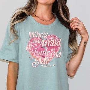 Who&#39;s Afraid of Little Old Me Tee Tortured Poets Shirt Taylor Merch Swift Merch Eras Tour Outfit Gift for Her Sister Gift Idea You Should be