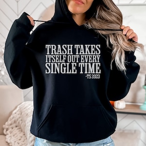 Eras Shirt Trending Shirts for Women Funny Quotes Shirt Swift Gift for Her Eras Tour Sweatshirt Taylor Trash Takes Itself Out Womens Hoodie