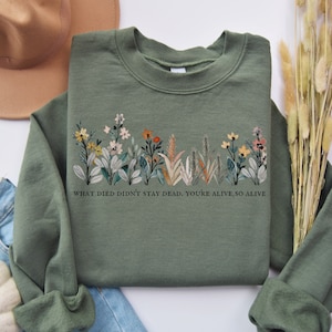 Wildflower Sweatshirt: &quot;What Died Didn&#39;t Stay Dead&quot; Lyric Tee