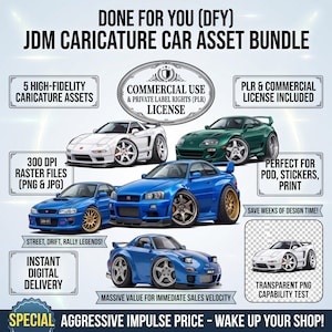 May include: A digital asset bundle featuring five JDM caricature car illustrations, including white, green, and blue sports cars. The graphic includes text labels such as DONE FOR YOU (DFY) JDM CARICATURE CAR ASSET BUNDLE, 300 DPI RASTER FILES, and PLR & COMMERCIAL LICENSE INCLUDED.