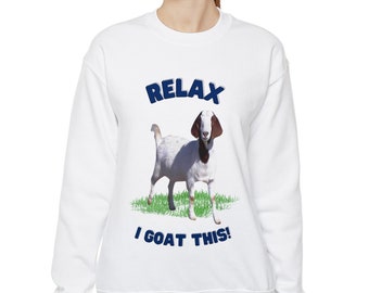 Relax I Goat This Unisex Sweatshirt, Great funny goat shirt, Boer Goat Rancher, Boer Goat shirt, Boer Goat Lover, Goat sweatshirt