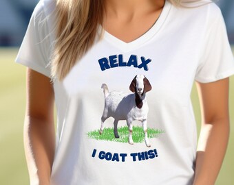 Relax I Goat This Shirt Short Sleeve V-Neck Tee. Great for Boer Goat Rancher, Boer Goat Lover, or Boer Goat Mom