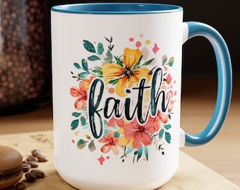 Faith and Flowers Coffee Cup 15 Oz, This is the perfect gift for your Christian friend, Gift for wife, Gift for Mom, daughter or teacher!