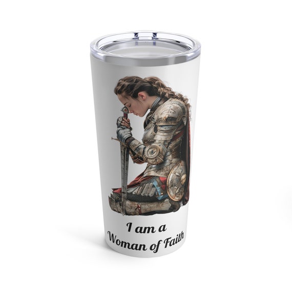 Woman of Faith Warrior Coffee Tumbler 20 Oz, Prayer Warrior cup, Armor of God, Warrior of Faith, Christian Woman tumbler