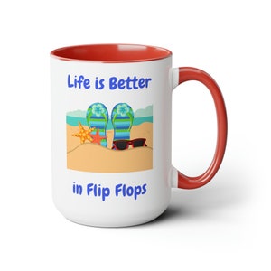Life is Better in Flip Flops Coffee Mugs, 15oz Red