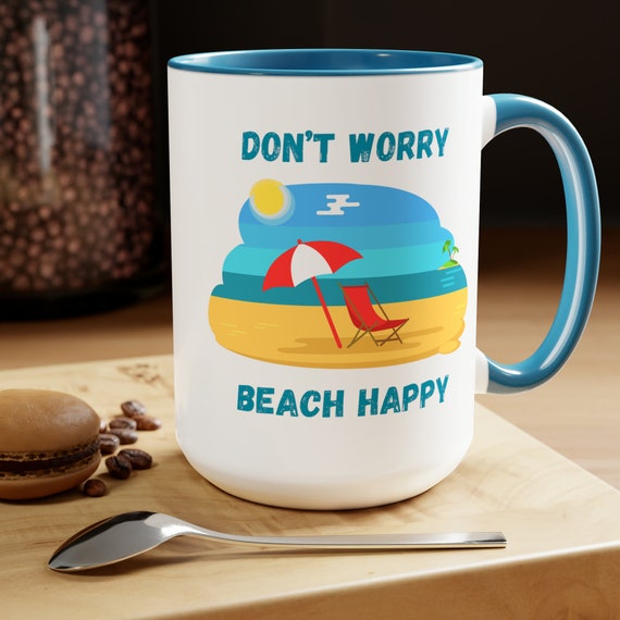 Don't Worry Beach Happy Coffee Mugs, 15oz