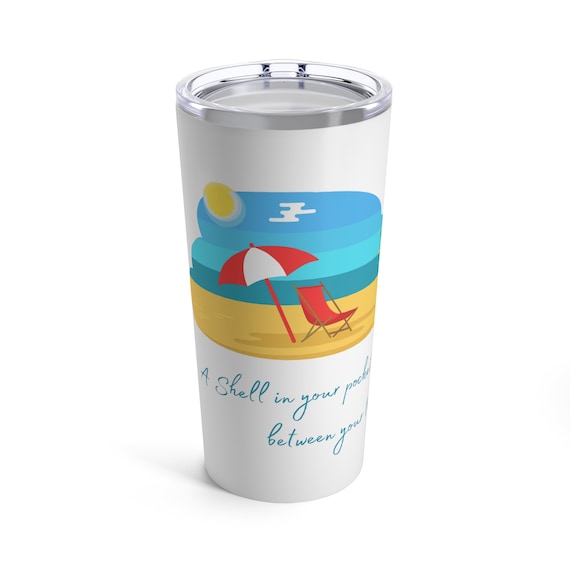 May You always Have a Shell in Your Pocket Happy Tumbler 20oz