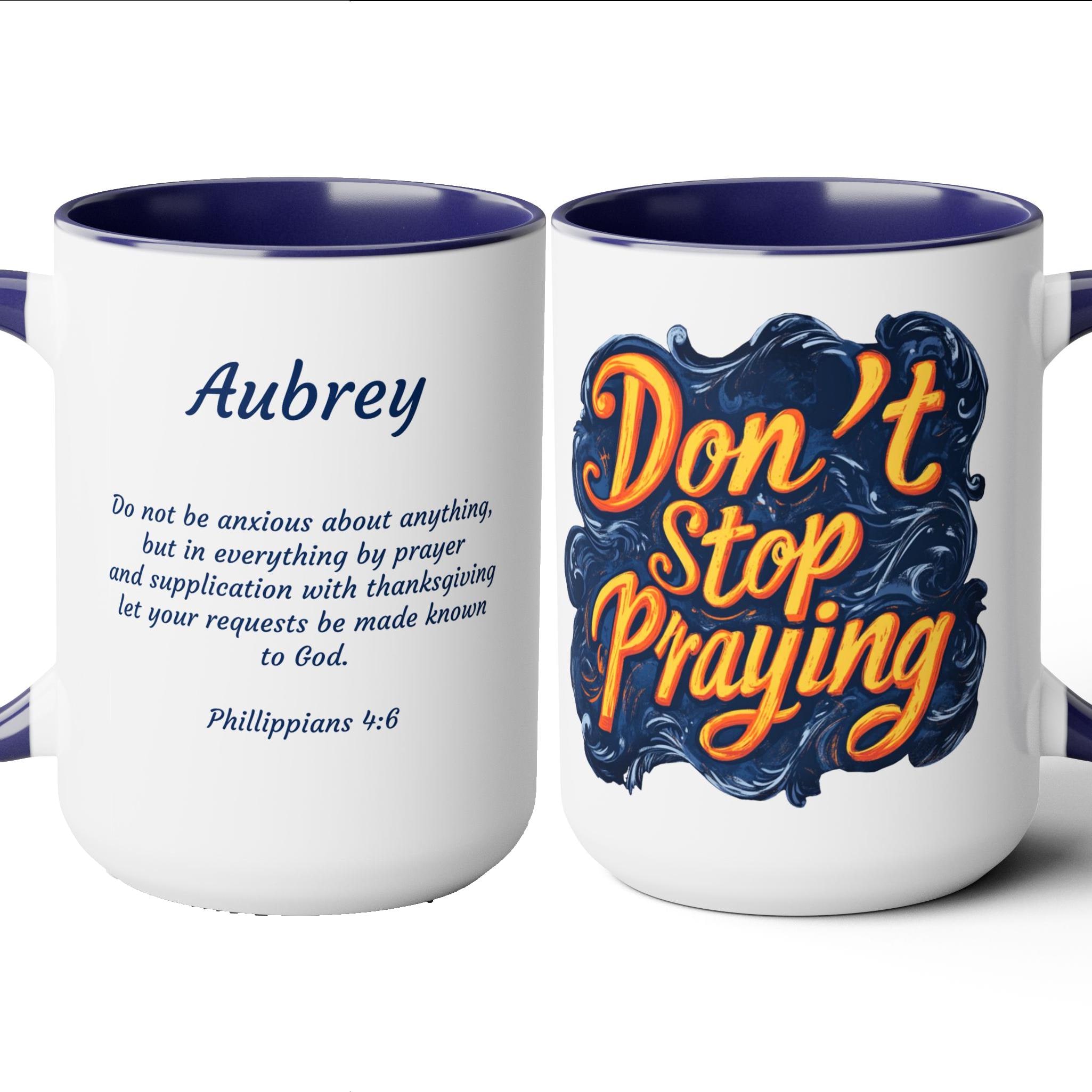 Don't Stop Praying Personalized Coffee Cup 15 oz . Custom name is optional. The perfect gift for the Christian on your list!