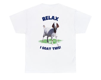 Relax I Goat This Shirt, Great funny goat shirt, Boer Goat Rancher, Boer Goat shirt, Boer Goat Lover, Boer Goat tshirt Unisex Cotton Tee