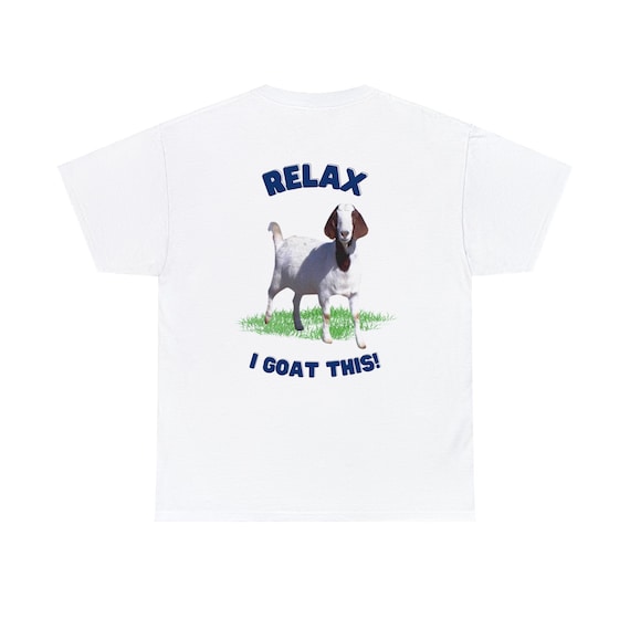 Relax I Goat This Shirt, Great funny goat shirt, Boer Goat Rancher, Boer Goat shirt, Boer Goat Lover, Boer Goat tshirt Unisex Cotton Tee