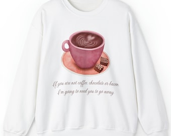 If You're not Coffee Go Away Sweatshirt