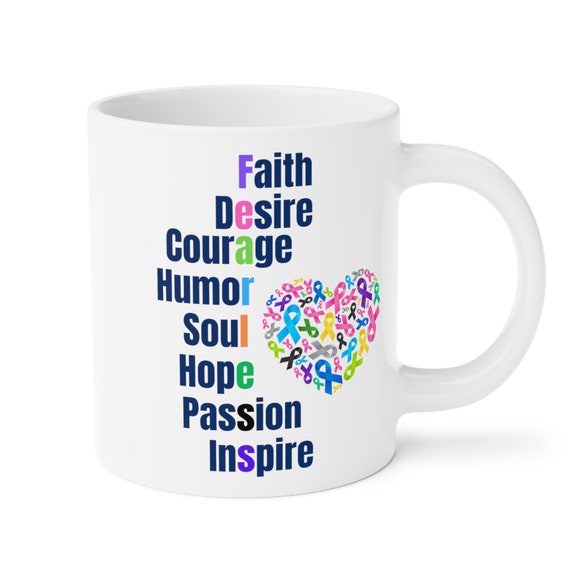 Faith Desire Courage Humor Soul Hope Passion Inspire. Fearless Ceramic Mugs 15/20 oz