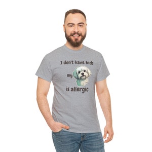 I Don't Have Kids My Maltese is Allergic T-shirt, Dog is Allergic, Dog Dad, Dog Dad Shirt, Funny dog shirt, dog lover, pet personality Sport Grey