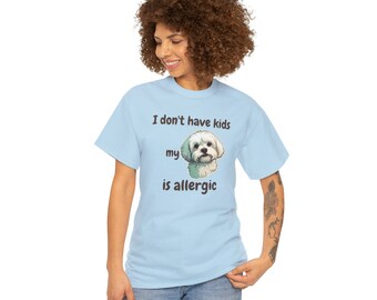 I Don't Have Kids My Maltese is Allergic T-shirt, Dog is Allergic, Dog Mom, Dog Mom Shirt, Funny dog shirt, dog lover, pet personality