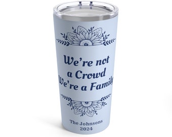 Personalized We're a Family Tumbler 20 Oz, Custom Family Reunion travel mug, Custom Church group cup, custom class cup,  custom office cup