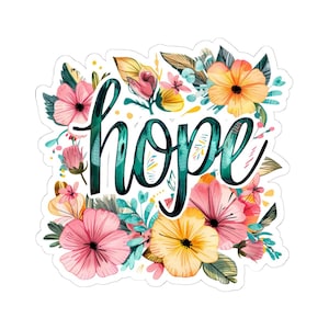 Hope with Flowers Sticker with Transparent or White Edges. Add this amazing Hope with Flowers Sticker to your bottle, computer or books!