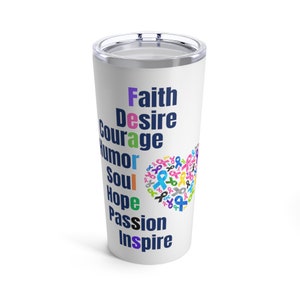 Faith Desire Courage Humor Soul Hope Passion Inspire. Fearless Tumbler 20oz image 1