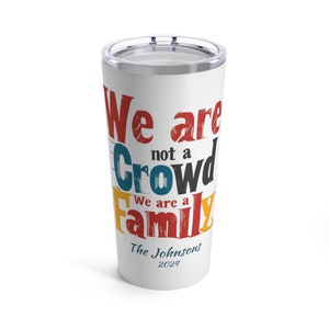 Personalized We're a Family Tumbler 20 Oz, Custom Family Reunion travel mug, Custom Church group cup, custom class cup, custom office cup image 1