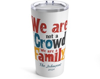 Personalized We're a Family Tumbler 20 Oz, Custom Family Reunion travel mug, Custom Church group cup, custom class cup,  custom office cup