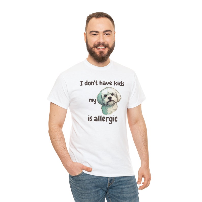 I Don't Have Kids My Maltese is Allergic T-shirt, Dog is Allergic, Dog Dad, Dog Dad Shirt, Funny dog shirt, dog lover, pet personality image 10