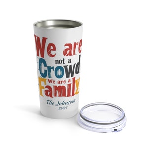 Personalized We're a Family Tumbler 20 Oz, Custom Family Reunion travel mug, Custom Church group cup, custom class cup, custom office cup image 5