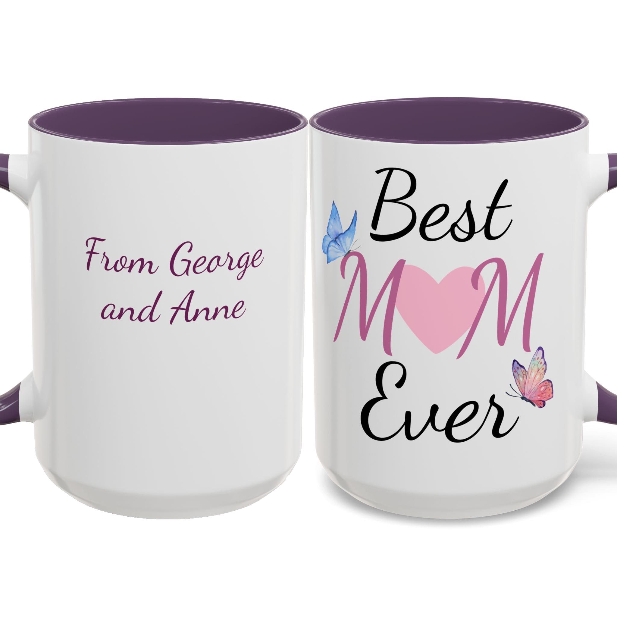 Best Mom Ever Personalized Coffee Cup 15 oz. Custom name is optional. This is a perfect mug for your Amazing Mom!