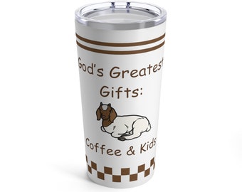 God's Greatest Gifts Boer Goat Kids Tumbler 20oz