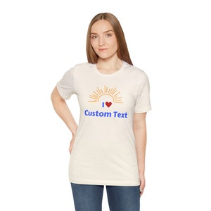 Personalized I Love Custom Text Unisex TShirt, Custom Shirt, I love custom shirt, Add your own text shirt Natural