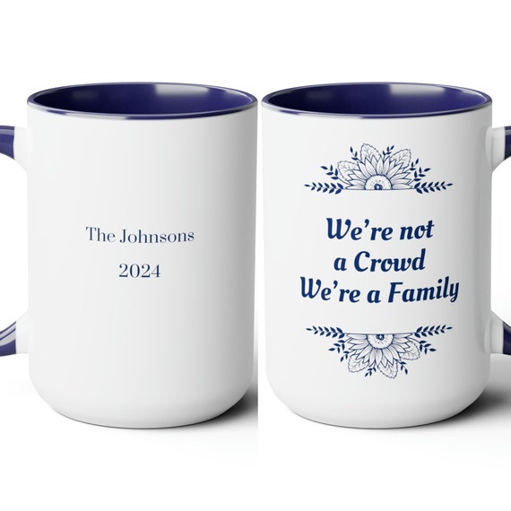 Custom We're not a Crowd We're a Family Coffee Cup 15 Oz, Family Reunion cup, Custom Church group cup, Custom Class Cup, Custom Office Cup